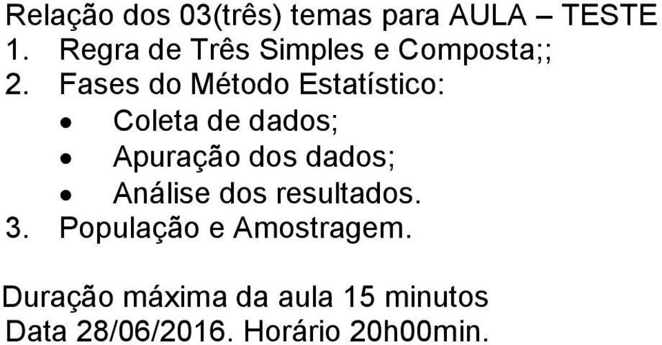 Apuração dos dados; Análise dos resultados. 3.