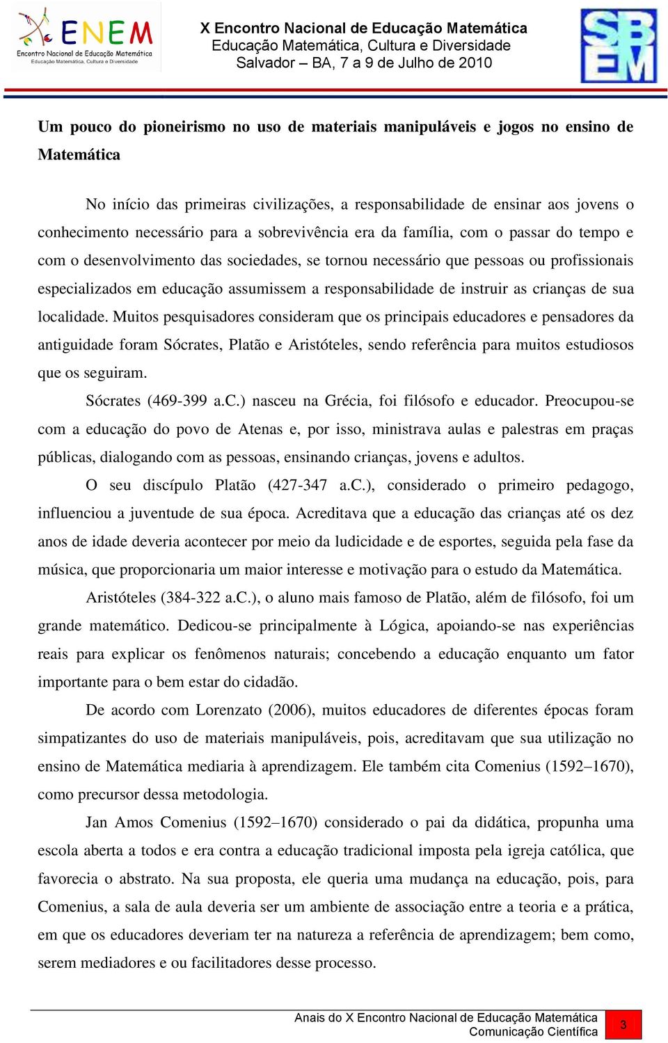 responsabilidade de instruir as crianças de sua localidade.