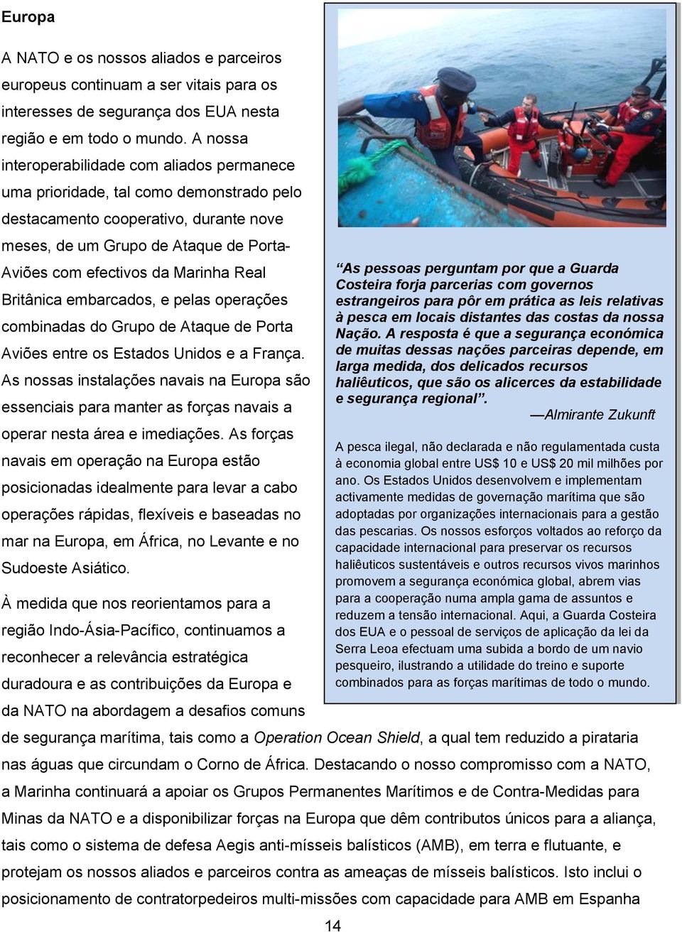 Marinha Real Britânica embarcados, e pelas operações combinadas do Grupo de Ataque de Porta Aviões entre os Estados Unidos e a França.