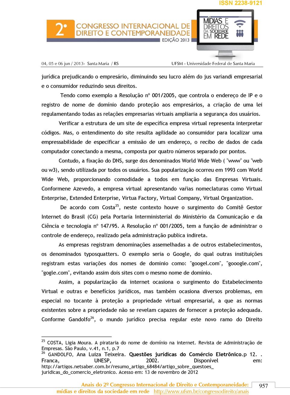 empresarias virtuais ampliaria a segurança dos usuários. Verificar a estrutura de um site de específica empresa virtual representa interpretar códigos.