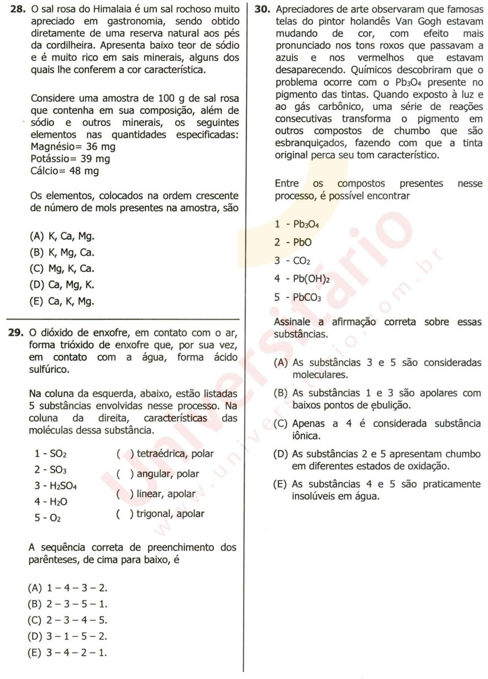 Considere uma amostra de 100 g de sal rosa que contenha em sua composição, além de sódio e outros minerais, os seguintes elementos nas quantidades especificadas: Magnésio= 36 mg Potássio= 39 mg