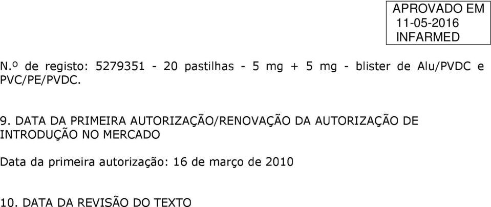 DATA DA PRIMEIRA AUTORIZAÇÃO/RENOVAÇÃO DA AUTORIZAÇÃO DE