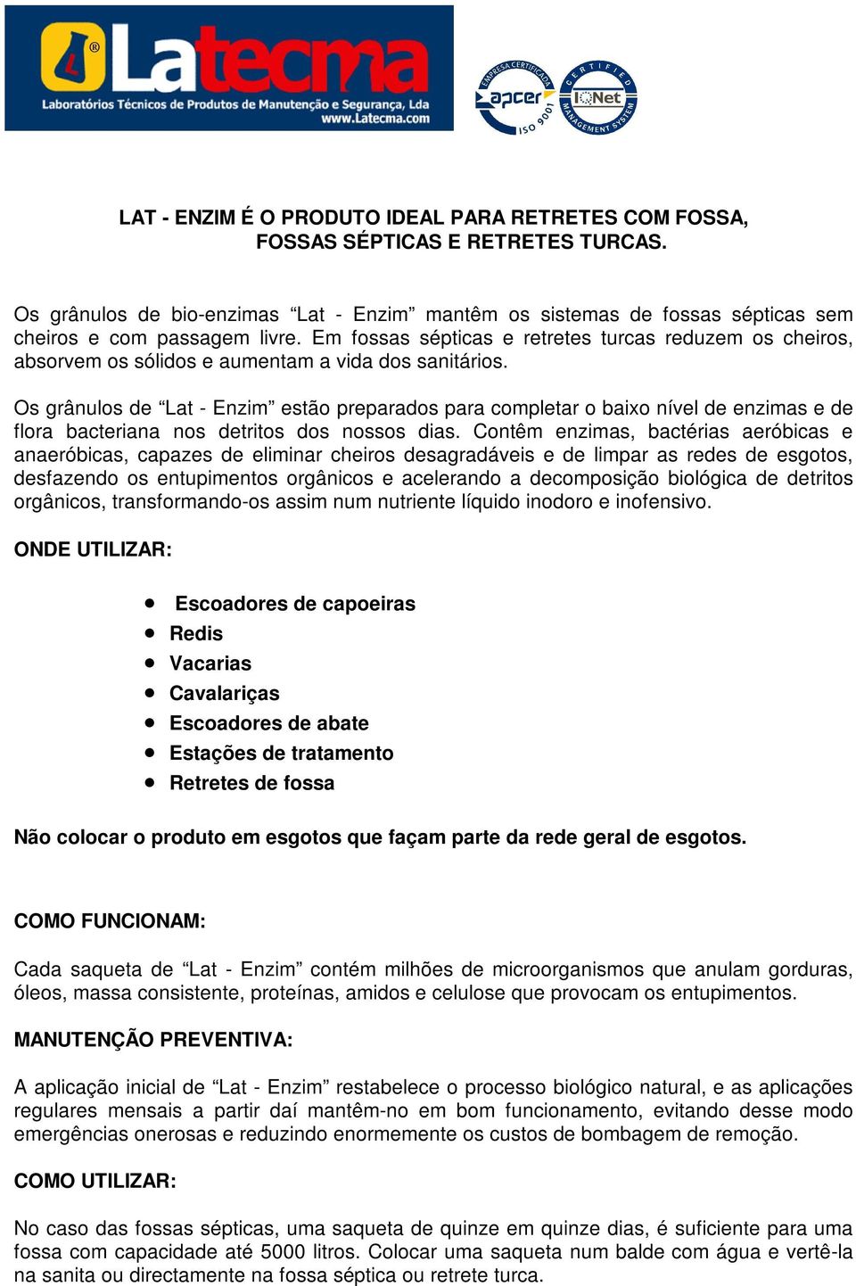 Os grânulos de Lat - Enzim estão preparados para completar o baixo nível de enzimas e de flora bacteriana nos detritos dos nossos dias.