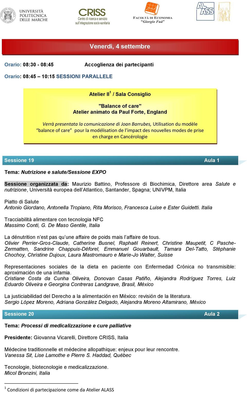 Tema: Nutrizione e salute/sessione EXPO Sessione organizzata da: Maurizio Battino, Professore di Biochimica, Direttore area Salute e nutrizione, Università europea dell Atlantico, Santander, Spagna;