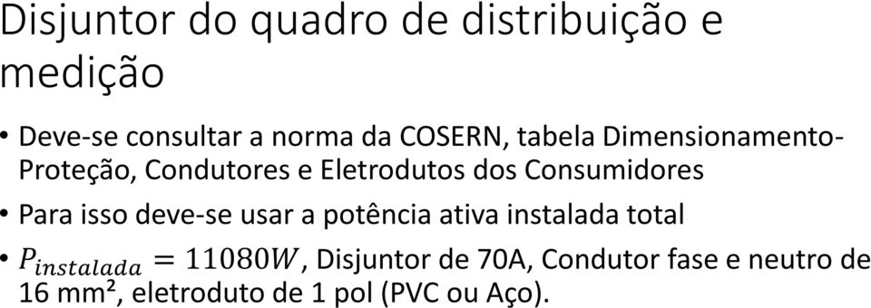 Consumidores Para isso deve-se usar a potência ativa instalada total P instalada