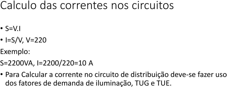 Para Calcular a corrente no circuito de distribuição