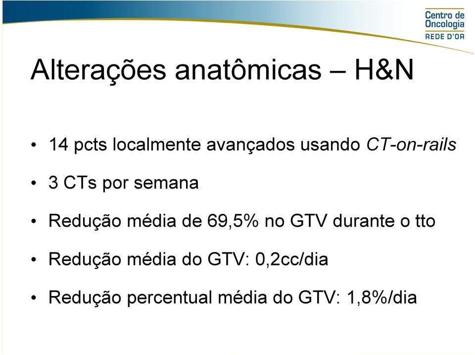 Redução média de 69,5% no GTV durante o tto Redução