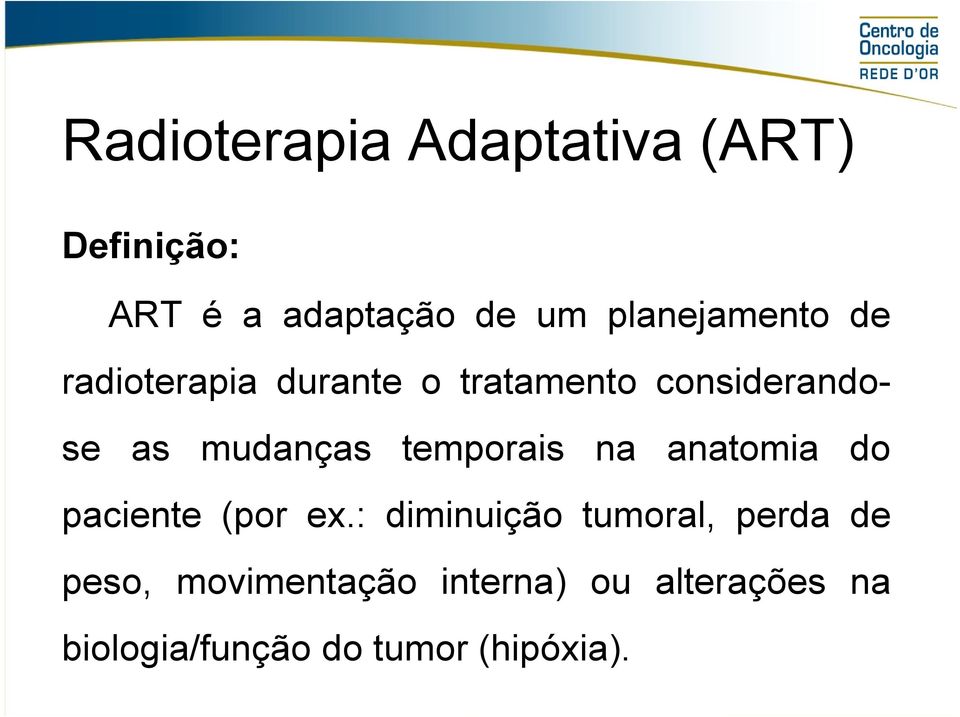 mudanças temporais na anatomia do paciente (por ex.