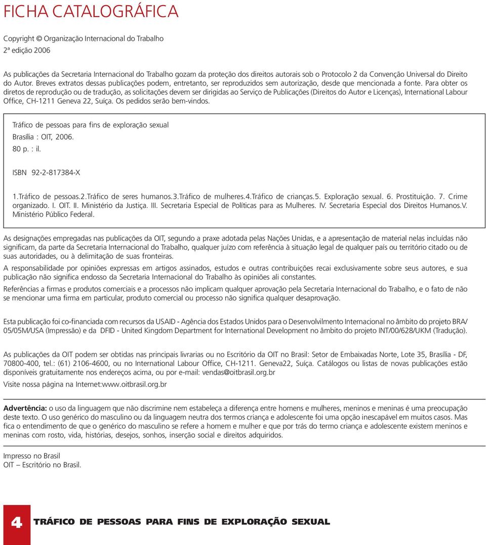 Para obter os diretos de reprodução ou de tradução, as solicitações devem ser dirigidas ao Serviço de Publicações (Direitos do Autor e Licenças), International Labour Office, CH-1211 Geneva 22, Suíça.