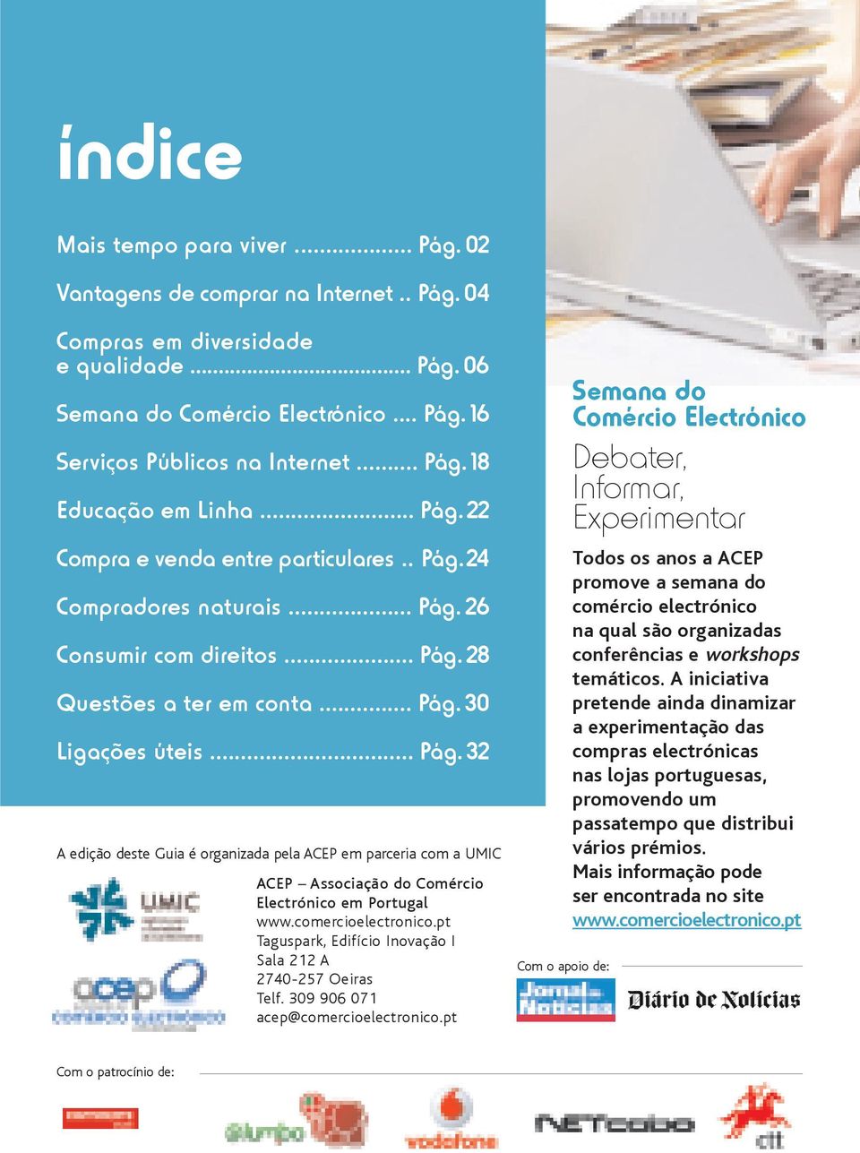 .. Pág. 32 A edição deste Guia é organizada pela ACEP em parceria com a UMIC ACEP Associação do Comércio Electrónico em Portugal www.comercioelectronico.