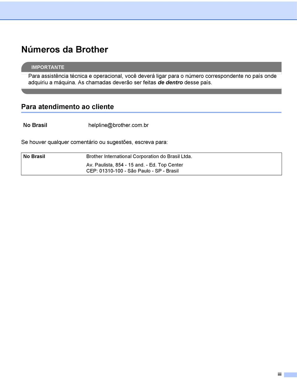 Para atendimento ao cliente No Brasil helpline@brother.com.