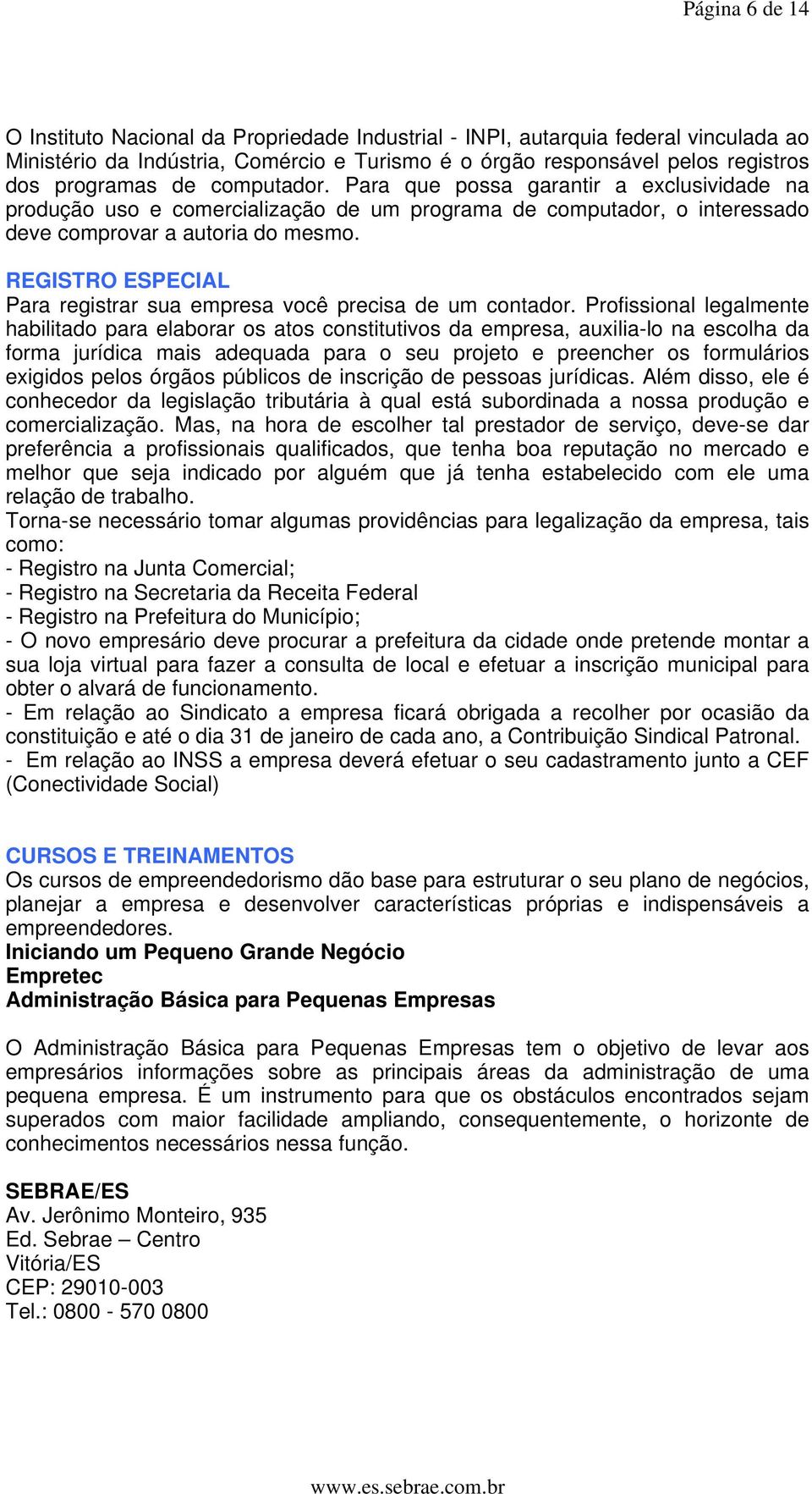 REGISTRO ESPECIAL Para registrar sua empresa você precisa de um contador.