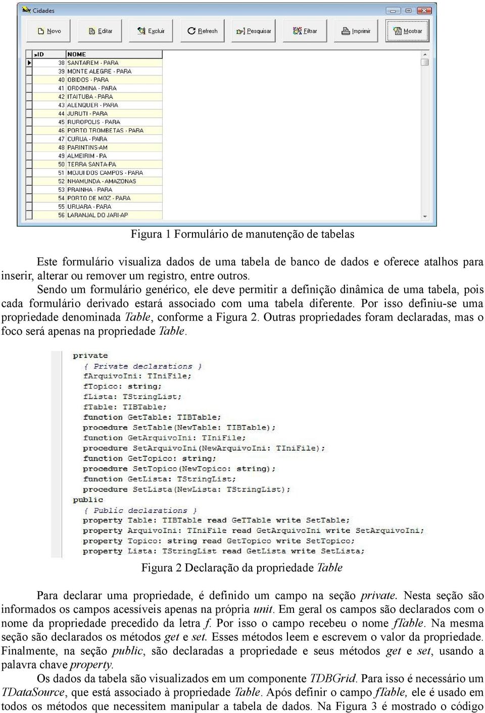 Por isso definiu-se uma propriedade denominada Table, conforme a Figura 2. Outras propriedades foram declaradas, mas o foco será apenas na propriedade Table.