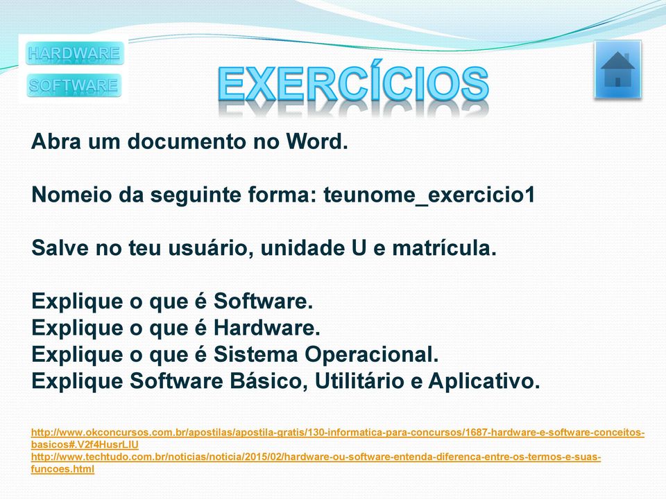 Explique Software Básico, Utilitário e Aplicativo. http://www.okconcursos.com.