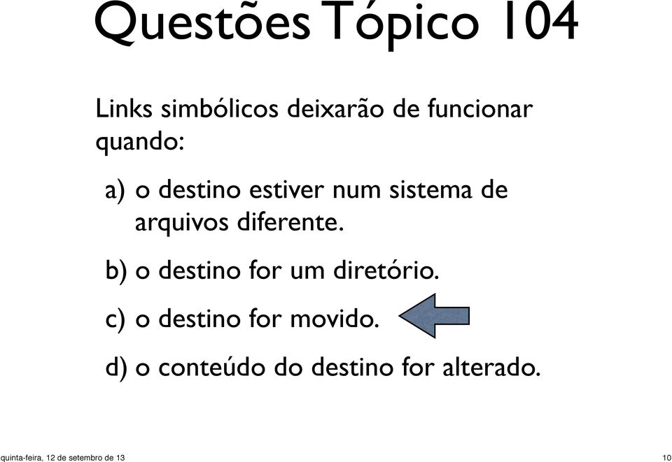 diferente. b) o destino for um diretório.