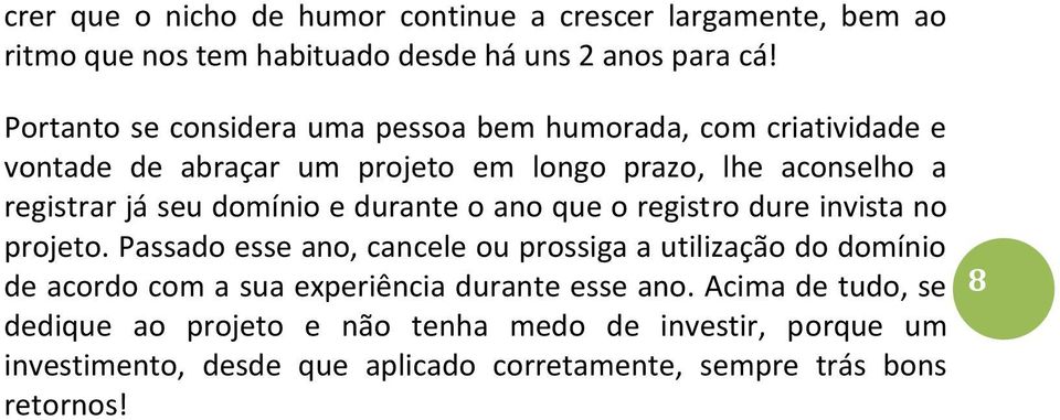 domínio e durante o ano que o registro dure invista no projeto.