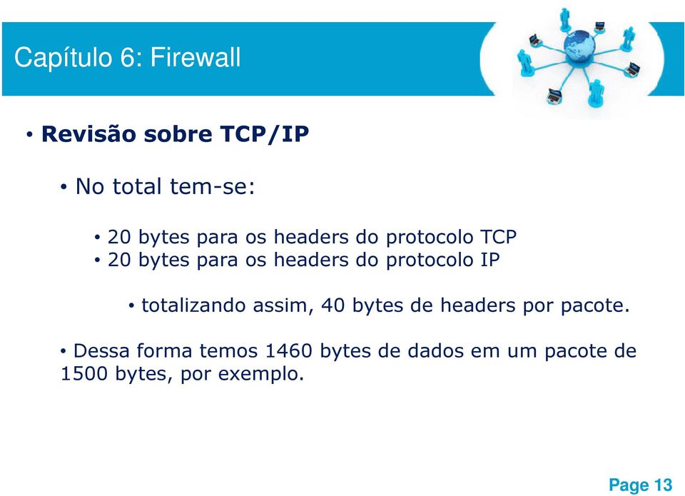 totalizando assim, 40 bytes de headers por pacote.