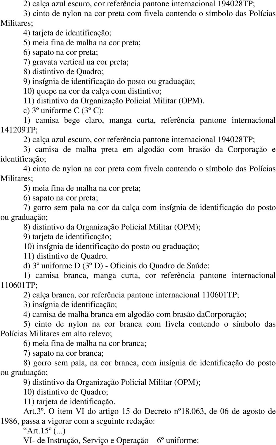 distintivo da Organização Policial Militar (OPM).