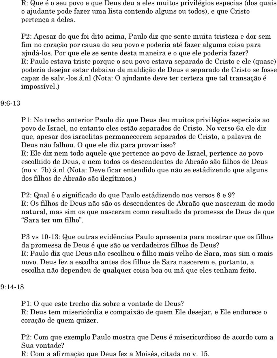 Por que ele se sente desta maneira e o que ele poderia fazer?