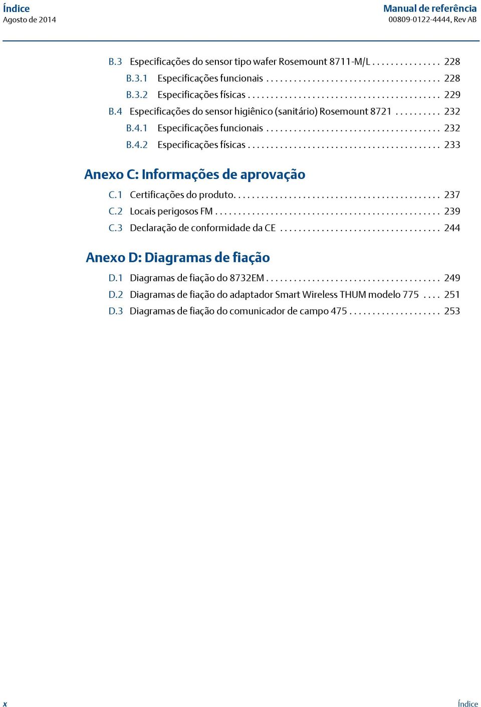 ......................................... 233 CAnexo C: Informações de aprovação C.1 Certificações do produto............................................. 237 C.2 Locais perigosos FM................................................. 239 C.