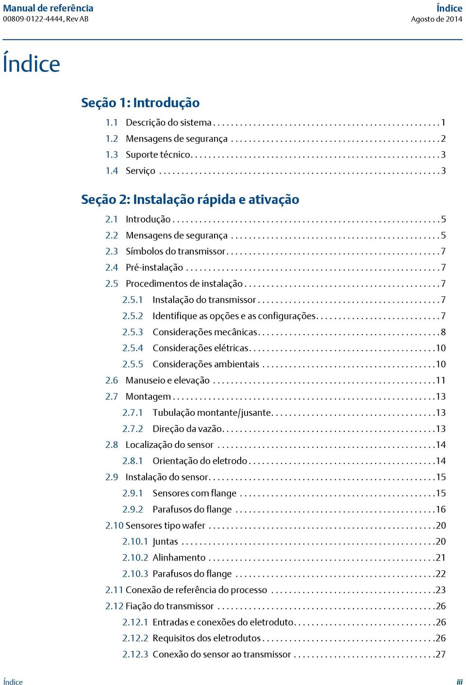 1 Introdução............................................................ 5 2.2 Mensagens de segurança............................................... 5 2.3 Símbolos do transmissor................................................ 7 2.