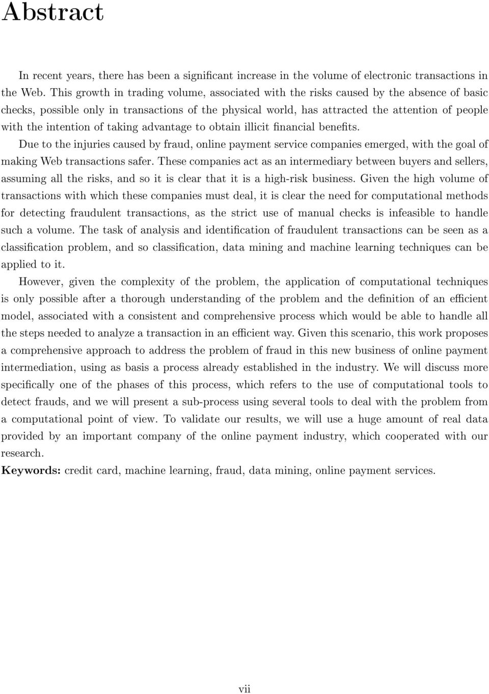 intention of taking advantage to obtain illicit nancial benets. Due to the injuries caused by fraud, online payment service companies emerged, with the goal of making Web transactions safer.