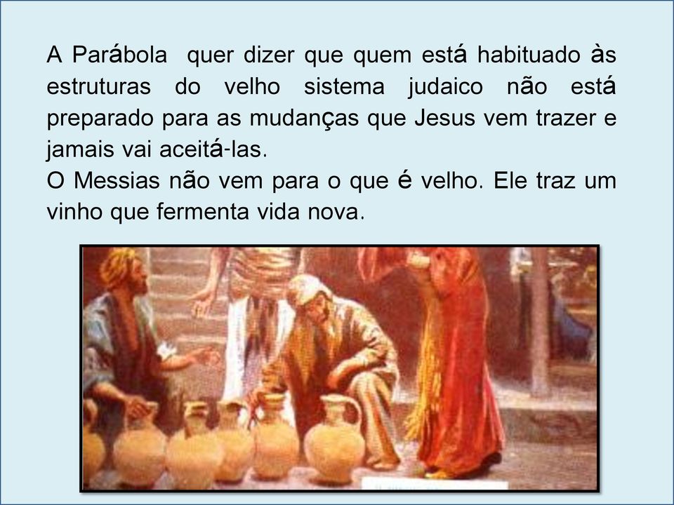 que Jesus vem trazer e jamais vai aceitá-las.