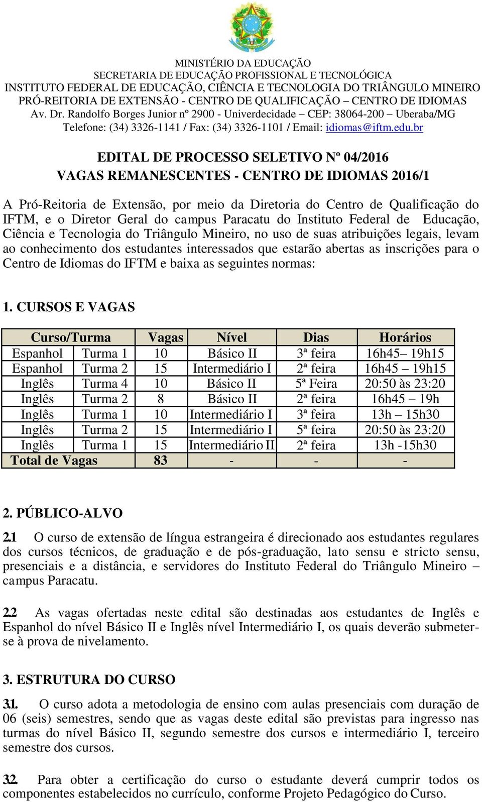 inscrições para o Centro de Idiomas do IFTM e baixa as seguintes normas: 1.