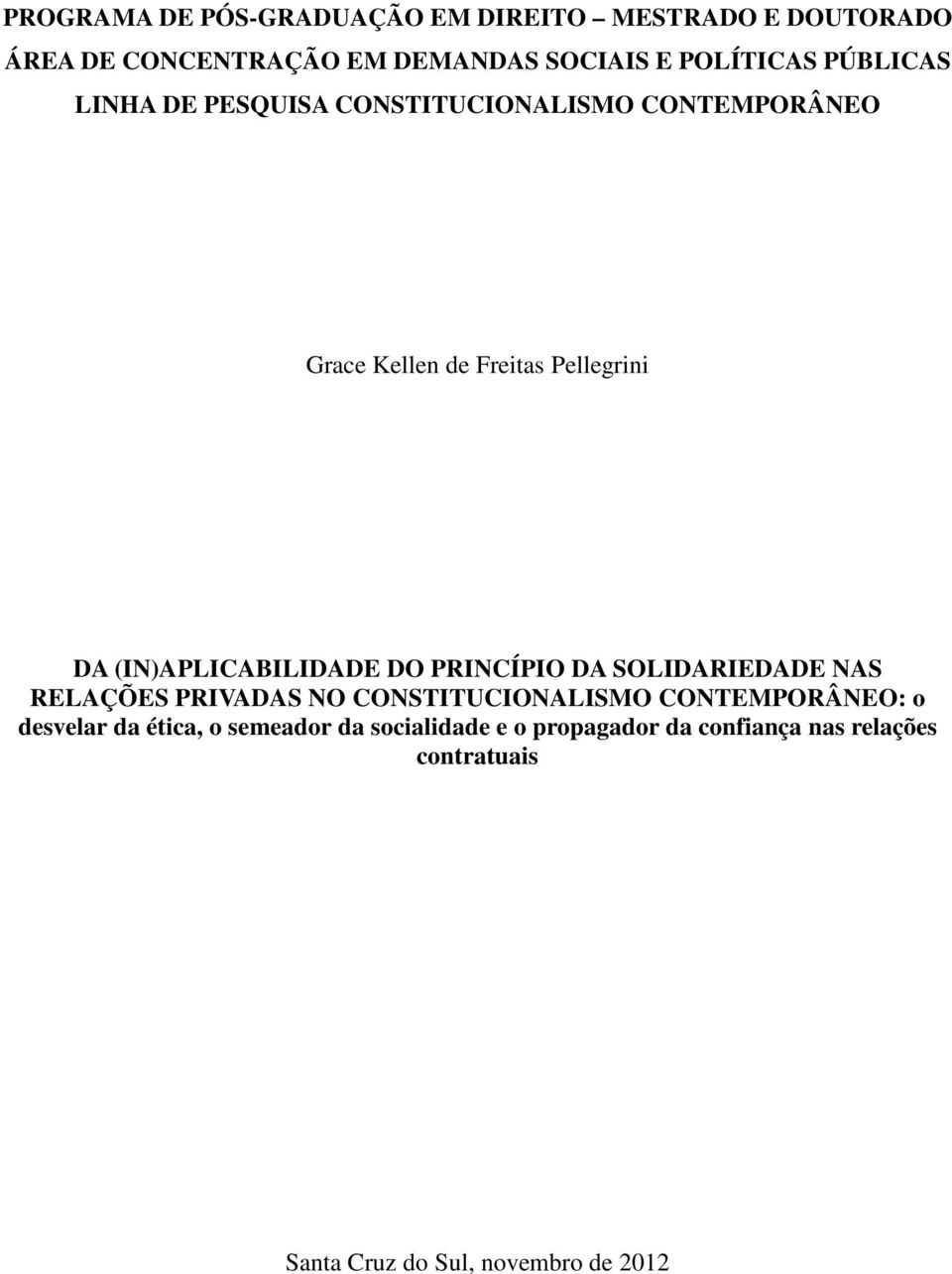 (IN)APLICABILIDADE DO PRINCÍPIO DA SOLIDARIEDADE NAS RELAÇÕES PRIVADAS NO CONSTITUCIONALISMO CONTEMPORÂNEO: o