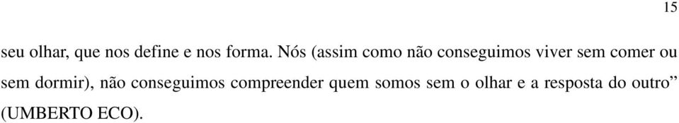 ou sem dormir), não conseguimos compreender quem