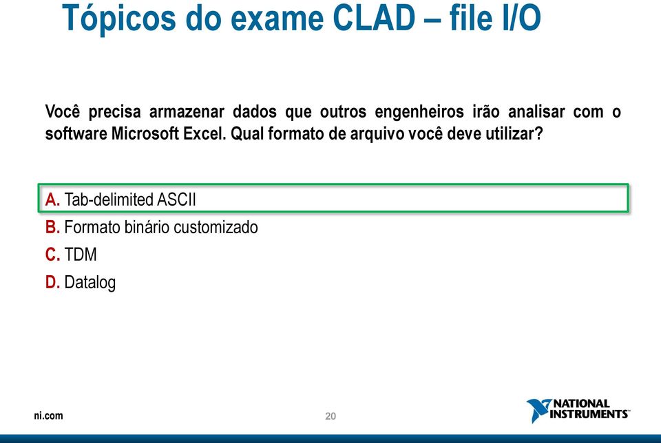 Excel. Qual formato de arquivo você deve utilizar? A.