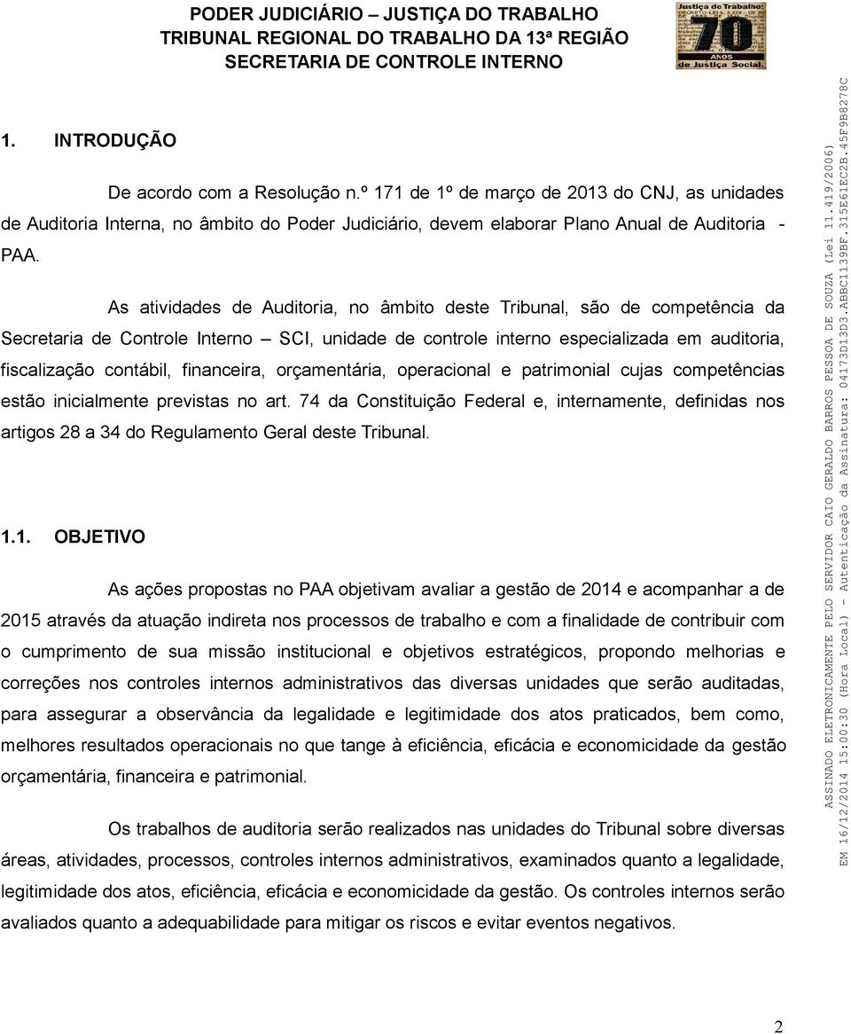 financeira, orçamentária, operacional e patrimonial cujas competências estão inicialmente previstas no art.