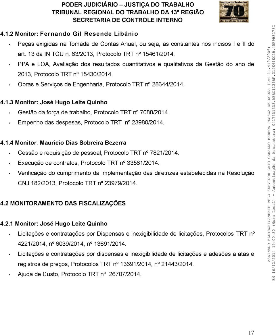 Empenho das despesas, Protocolo TRT nº 23980/2014. 4.1.4 Monitor: Maurício Dias Sobreira Bezerra Cessão e requisição de pessoal, Protocolo TRT nº 7821/2014.