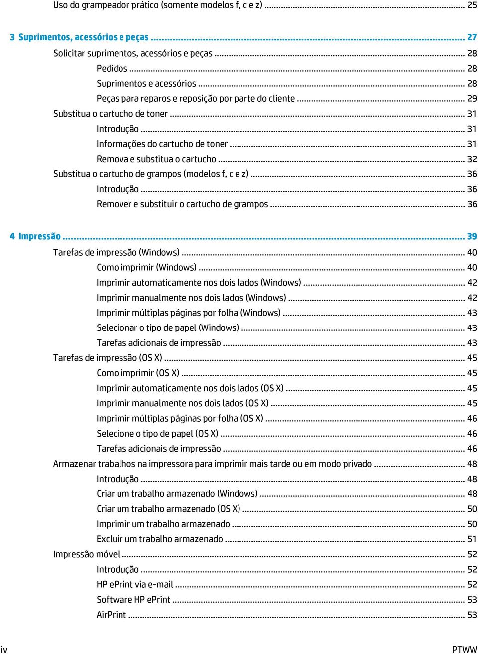 .. 32 Substitua o cartucho de grampos (modelos f, c e z)... 36 Introdução... 36 Remover e substituir o cartucho de grampos... 36 4 Impressão... 39 Tarefas de impressão (Windows).