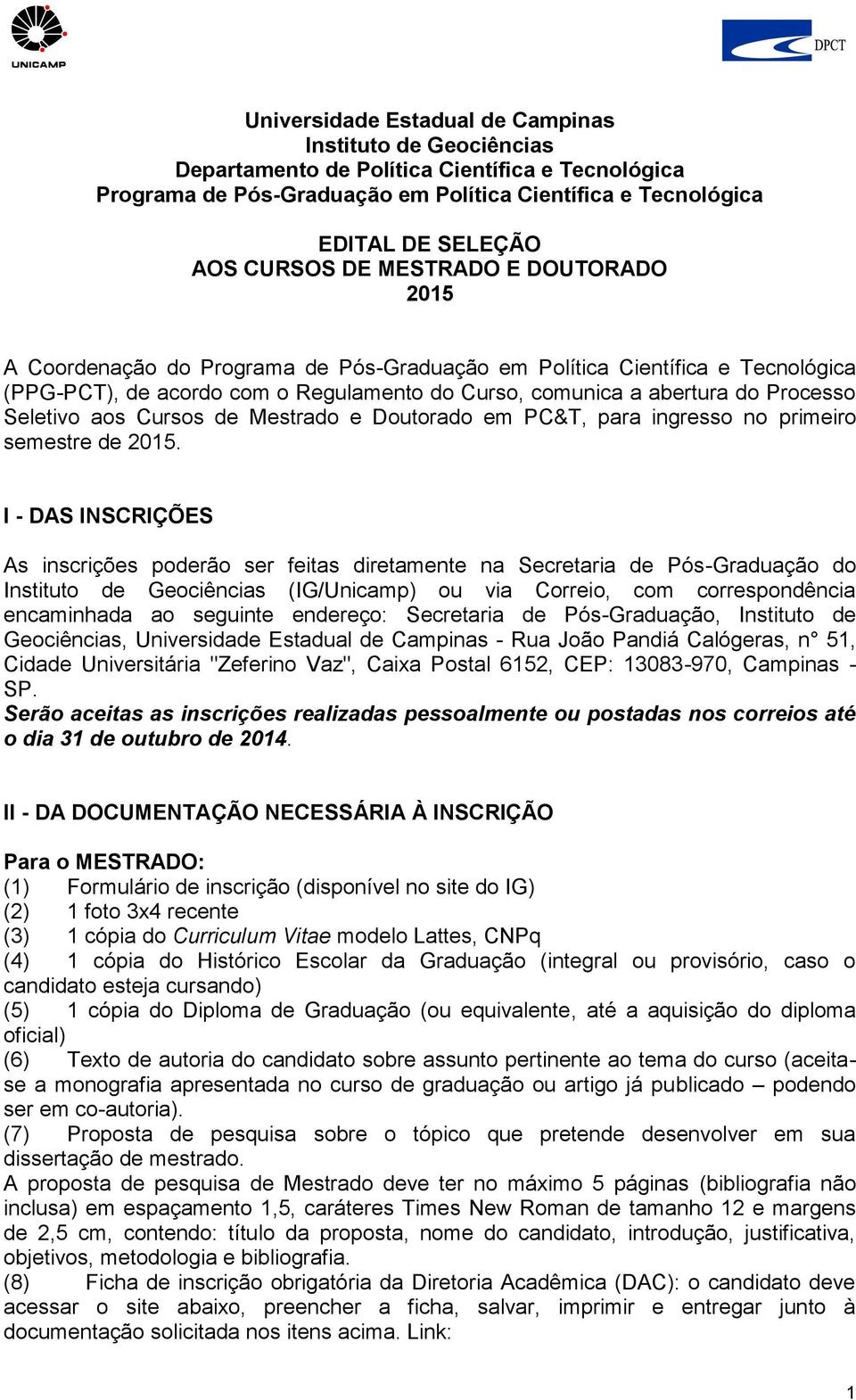 Seletivo aos Cursos de Mestrado e Doutorado em PC&T, para ingresso no primeiro semestre de 2015.