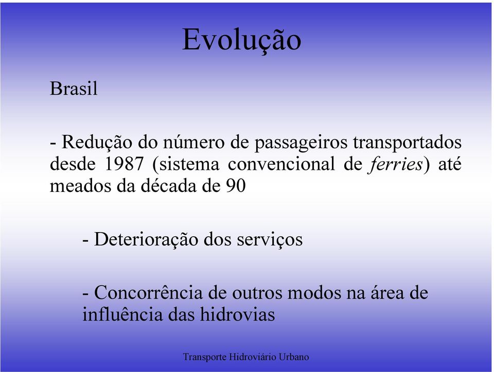 ferries) até meados da década de 90 - Deterioração dos