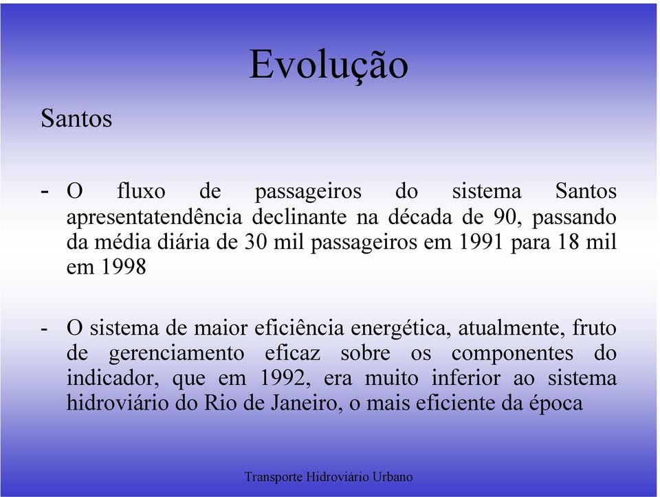 maior eficiência energética, atualmente, fruto de gerenciamento eficaz sobre os componentes do