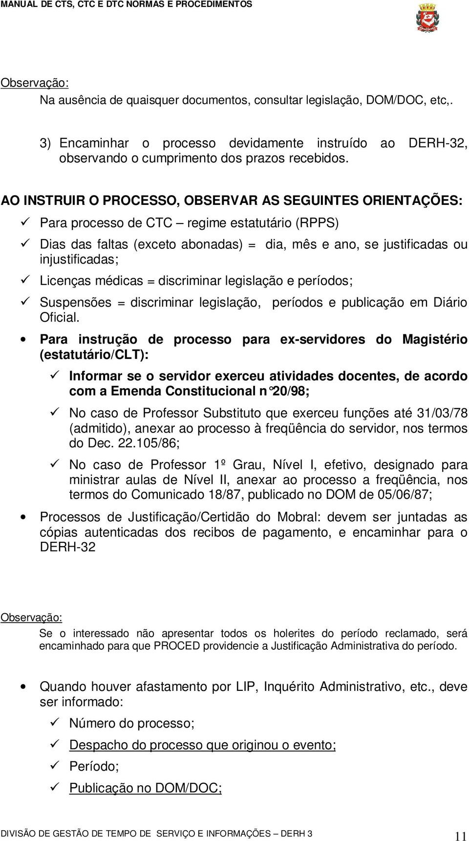 Licenças médicas = discriminar legislação e períodos; Suspensões = discriminar legislação, períodos e publicação em Diário Oficial.