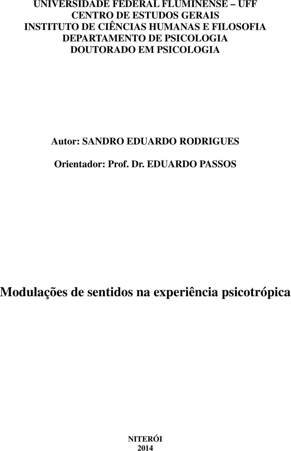 PSICOLOGIA Autor: SANDRO EDUARDO RODRIGUES Orientador: Prof. Dr.