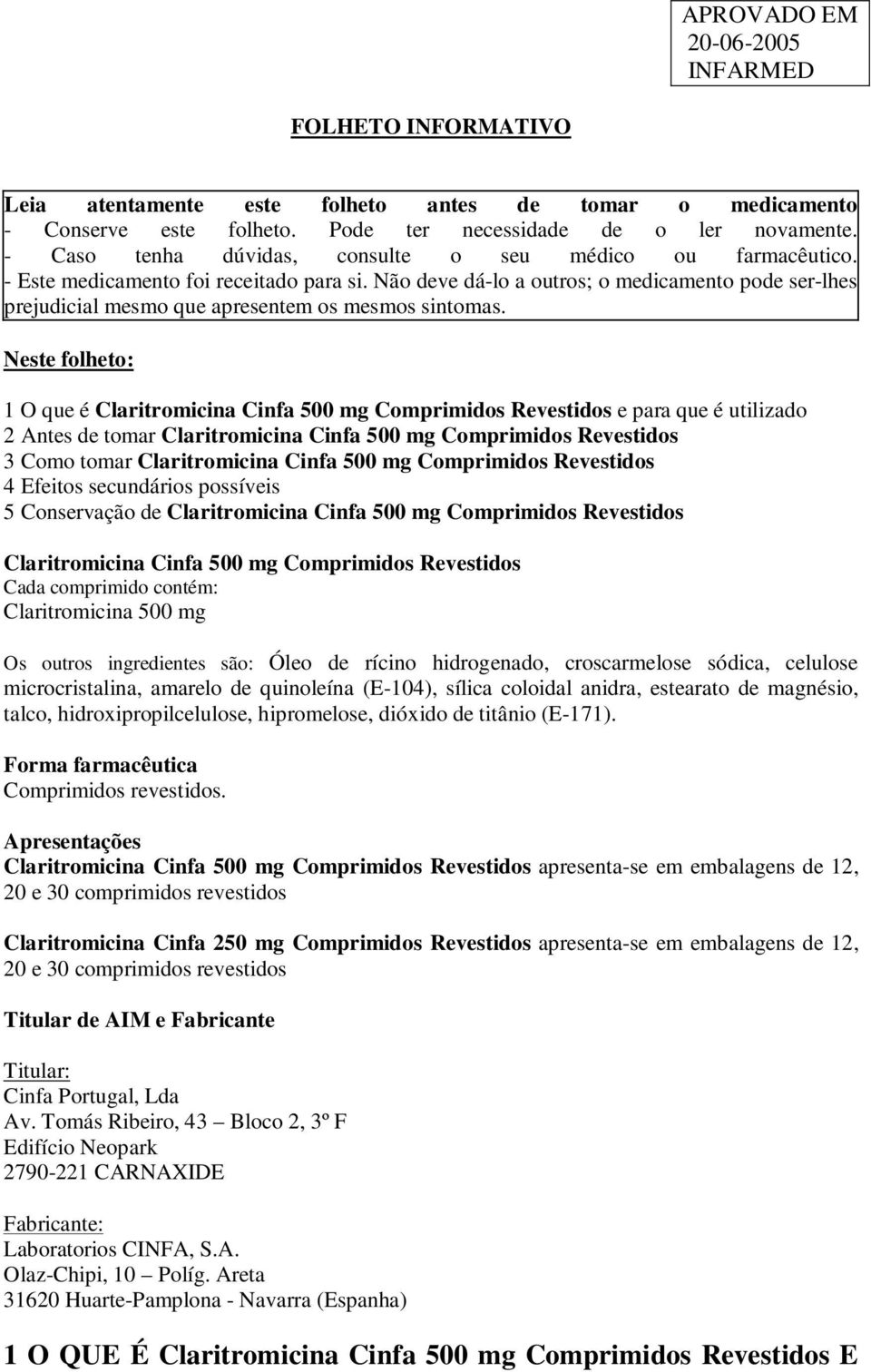 Não deve dá-lo a outros; o medicamento pode ser-lhes prejudicial mesmo que apresentem os mesmos sintomas.