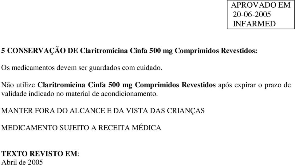 Não utilize Claritromicina Cinfa 500 mg Comprimidos Revestidos após expirar o prazo de