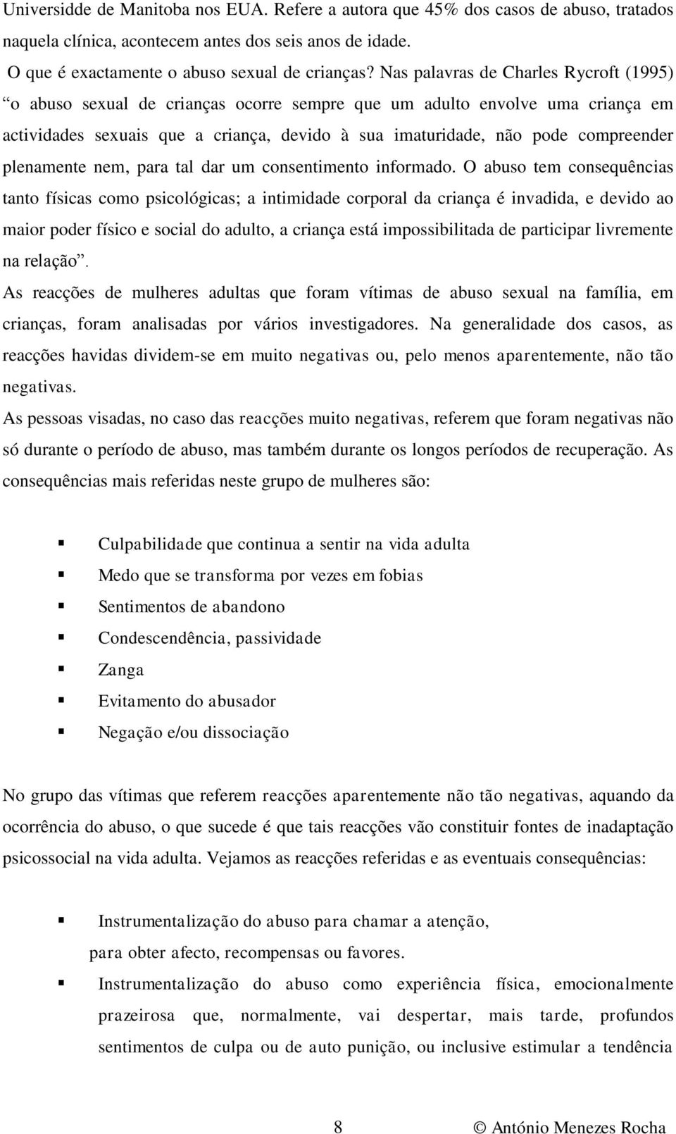 plenamente nem, para tal dar um consentimento informado.