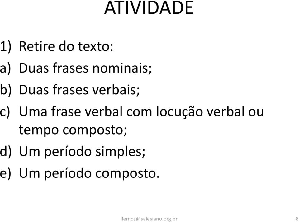 verbal com locução verbal ou tempo composto;