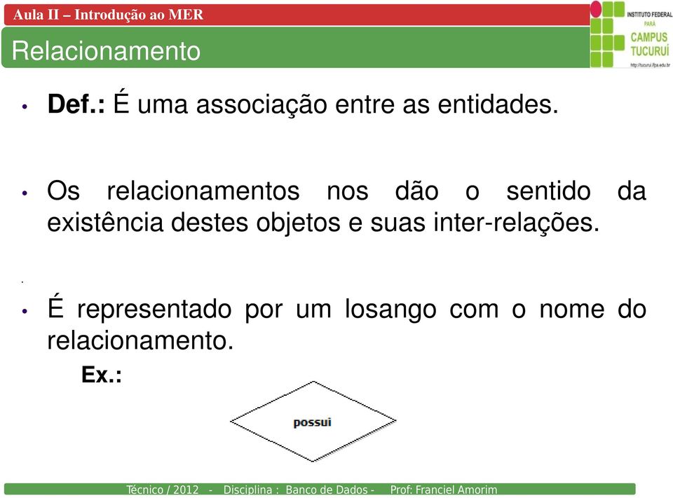 Os relacionamentos nos dão o sentido da existência