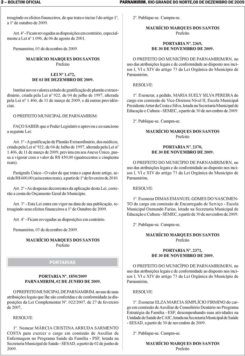 Institui novos valores a título de gratificação de plantão extraordinário, criada pela Lei nº 922, de 04 de julho de 1997, alterada pela Lei n 1.406, de 11 de março de 2009, e dá outras providências.