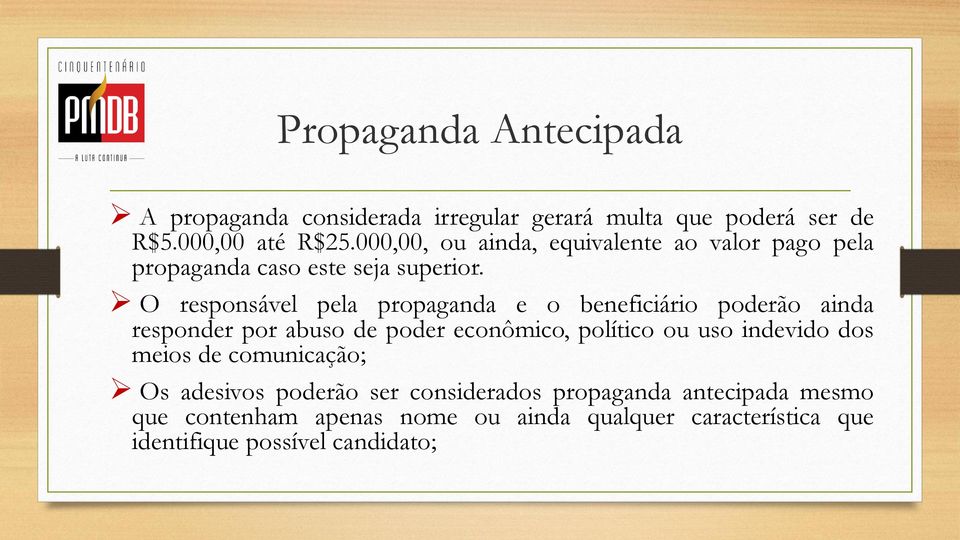 O responsável pela propaganda e o beneficiário poderão ainda responder por abuso de poder econômico, político ou uso indevido