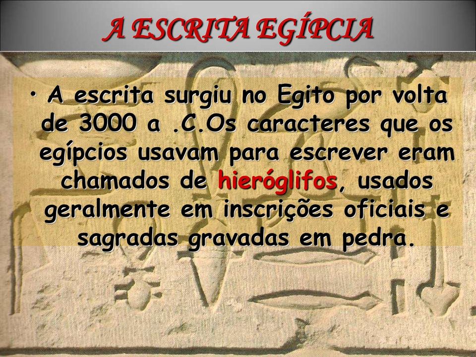 os caracteres que os egípcios usavam para escrever