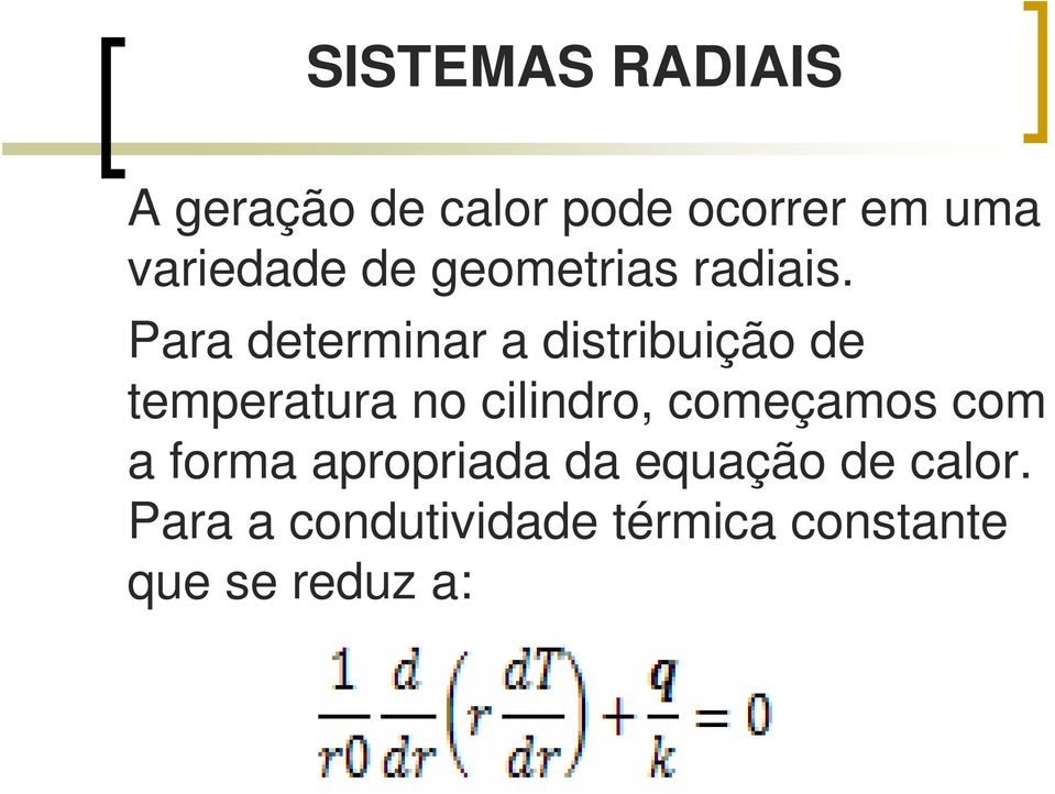 Para determinar a distribuição de temperatura no cilindro,