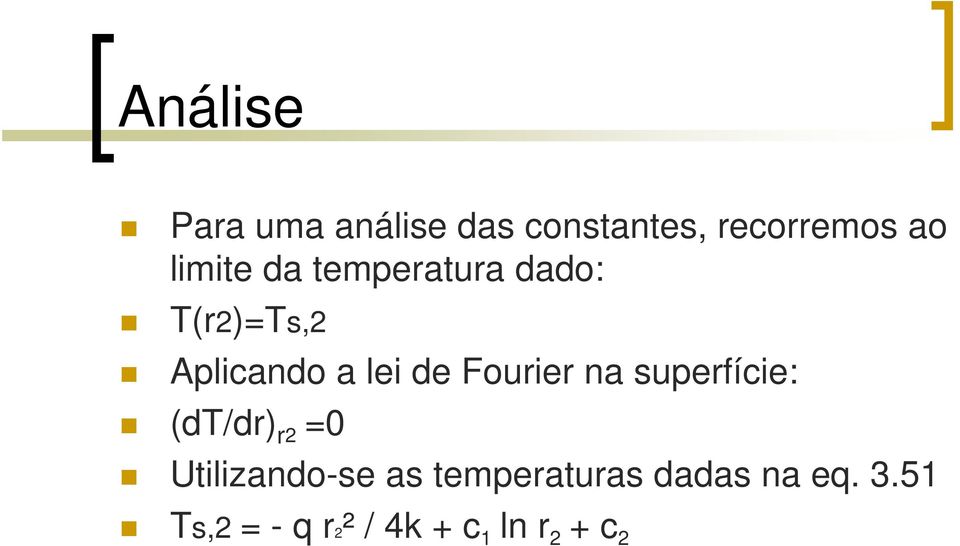 Fourier na superfície: (dt/dr) r2 =0 Utilizando-se as