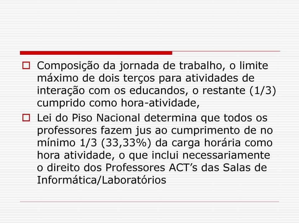 todos os professores fazem jus ao cumprimento de no mínimo 1/3 (33,33%) da carga horária como hora